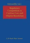 Regulatory Competition in Contract Law and Dispute Resolution