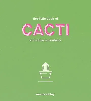 The Little Book of Cacti and Other Succulents