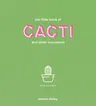 The Little Book of Cacti and Other Succulents