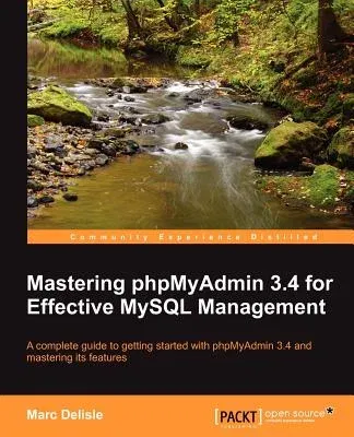 Mastering Phpmyadmin 3.4 for Effective MySQL Management