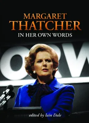 Margaret Thatcher in Her Own Words