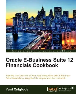 Oracle E-Business Suite 12 Financials Cookbook