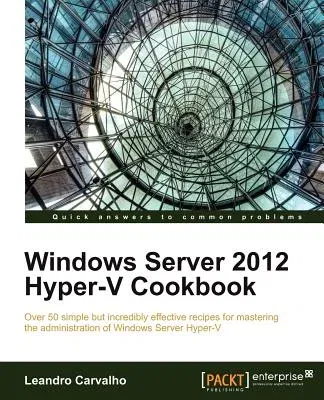 Windows Server 2012 Hyper-V Cookbook