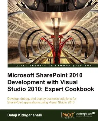 Microsoft Sharepoint 2010 Development with Visual Studio 2010 Expert Cookbook