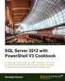 SQL Server 2012 with Powershell V3 Cookbook