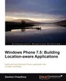 Windows Phone 7.5: Building Location Aware Applications