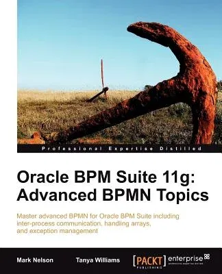 Oracle Bpm Suite 11g: Advanced Bpmn Topics