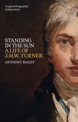 Standing in the Sun: A Life of J.M.W. Turner