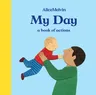 The World of Alice Melvin: My Day: A Book of Actions