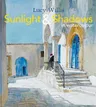 Sunlight and Shadows in Watercolour: Painting Light from Interiors to Landscapes