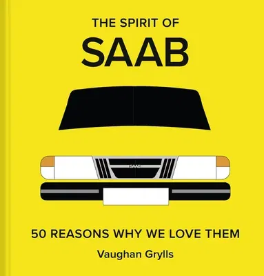 The Spirit of SAAB: 50 Reasons Why We Love Them