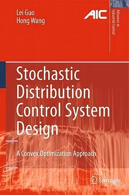 Stochastic Distribution Control System Design: A Convex Optimization Approach (2010)