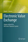 Electronic Value Exchange: Origins of the Visa Electronic Payment System (2011)