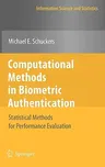 Computational Methods in Biometric Authentication: Statistical Methods for Performance Evaluation (2010)