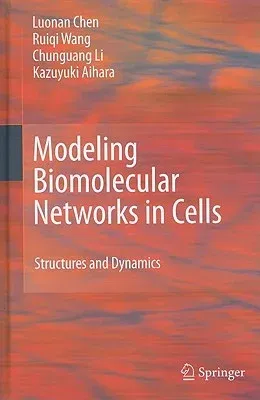 Modeling Biomolecular Networks in Cells: Structures and Dynamics (2010)