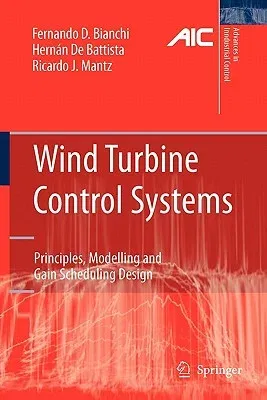 Wind Turbine Control Systems: Principles, Modelling and Gain Scheduling Design