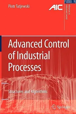 Advanced Control of Industrial Processes: Structures and Algorithms