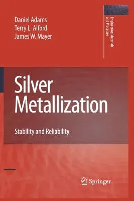 Silver Metallization: Stability and Reliability (2008)