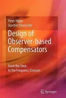 Design of Observer-Based Compensators: From the Time to the Frequency Domain