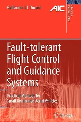 Fault-Tolerant Flight Control and Guidance Systems: Practical Methods for Small Unmanned Aerial Vehicles