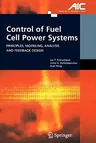 Control of Fuel Cell Power Systems: Principles, Modeling, Analysis and Feedback Design