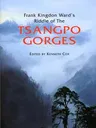 Frank Kingdon Ward's Riddle of the Tsangpo Gorges: Retracing the Epic Journey to 1924-25 in South-East Tibet