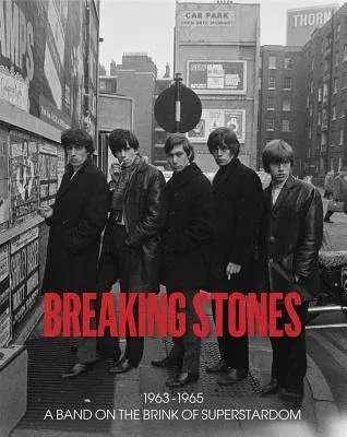 Breaking Stones: 1963-1965 a Band on the Brink of Superstardom