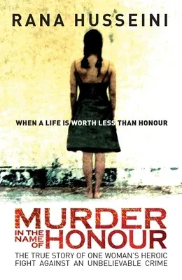 Murder in the Name of Honour: The True Story of One Woman's Heroic Fight Against an Unbelievable Crime