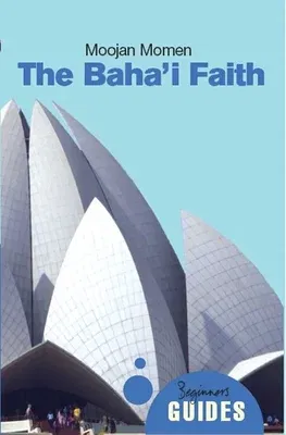 The Baha'i Faith: A Beginner's Guide (Revised)