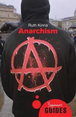 Anarchism: A Beginner's Guide (Revised)