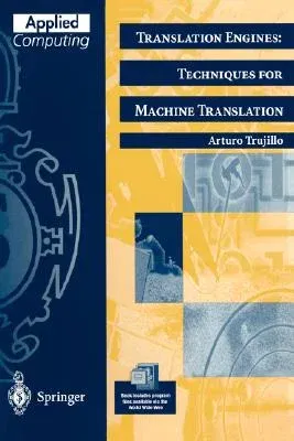 Translation Engines: Techniques for Machine Translation (Softcover Reprint of the Original 1st 1999)