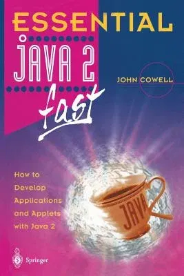 Essential Java 2 Fast: How to Develop Applications and Applets with Java 2 (1999. 2nd Printing 2000)