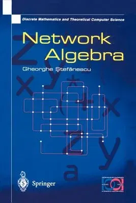 Network Algebra (Softcover Reprint of the Original 1st 2000)