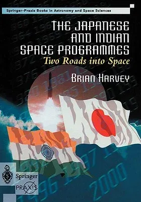 The Japanese and Indian Space Programmes: Two Roads Into Space (2000)