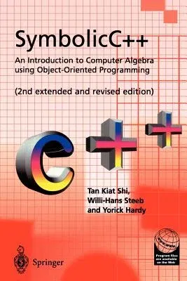 Symbolicc++: An Introduction to Computer Algebra Using Object-Oriented Programming: An Introduction to Computer Algebra Using Object-Oriented Programm