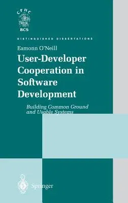 User-Developer Cooperation in Software Development: Building Common Ground and Usable Systems (2001)