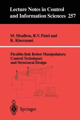 Flexible-Link Robot Manipulators: Control Techniques and Structural Design (Edition.)