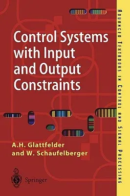 Control Systems with Input and Output Constraints (Softcover Reprint of the Original 1st 2003)