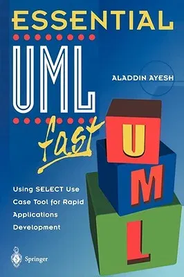 Essential Umltm Fast: Using Select Use Case Tool for Rapid Applications Development (Softcover Reprint of the Original 1st 2002)