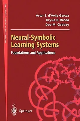 Neural-Symbolic Learning Systems: Foundations and Applications (2002)