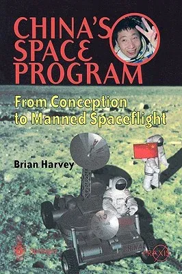 China's Space Program - From Conception to Manned Spaceflight (2004)