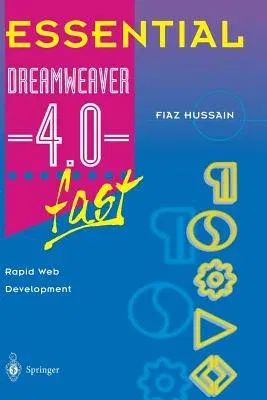 Essential Dreamweaver(r) 4.0 Fast: Rapid Web Development (Softcover Reprint of the Original 1st 2002)