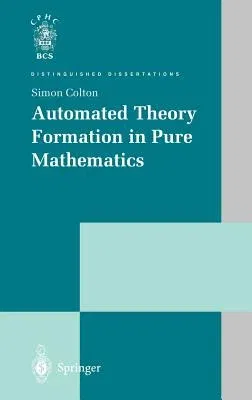 Automated Theory Formation in Pure Mathematics (2002)