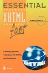 Essential XHTML Fast: Creating Dynamic Web Sites with XHTML and JavaScript (Softcover Reprint of the Original 1st 2003)