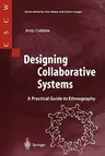 Designing Collaborative Systems: A Practical Guide to Ethnography (2003)