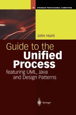 Guide to the Unified Process Featuring Uml, Java and Design Patterns (2003)