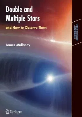 Double & Multiple Stars, and How to Observe Them (2005)