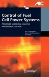 Control of Fuel Cell Power Systems: Principles, Modeling, Analysis and Feedback Design (2004)