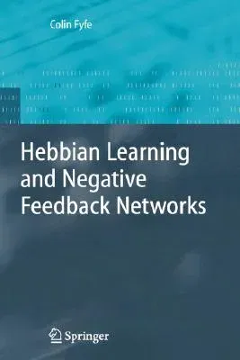 Hebbian Learning and Negative Feedback Networks (2005)