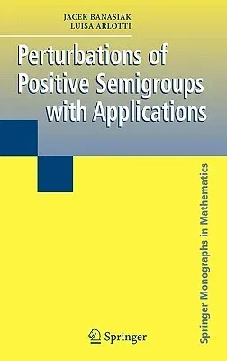 Perturbations of Positive Semigroups with Applications (2006)